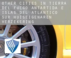 Other cities in Tierra del Fuego, Antartida e Islas del Atlantico Sur huiseigenaren verzekering